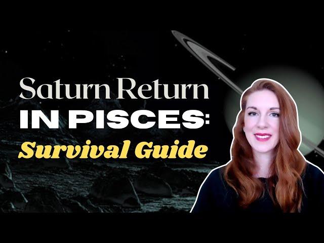 SATURN IN PISCES: A Survival Guide for Your Saturn Return