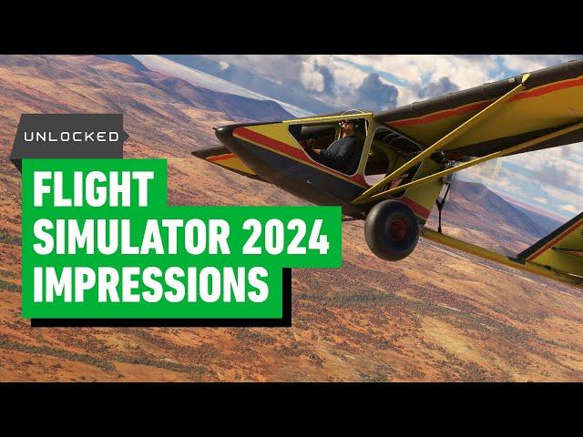 Microsoft Flight Simulator 2024 Hands-On Impressions - Unlocked Clips