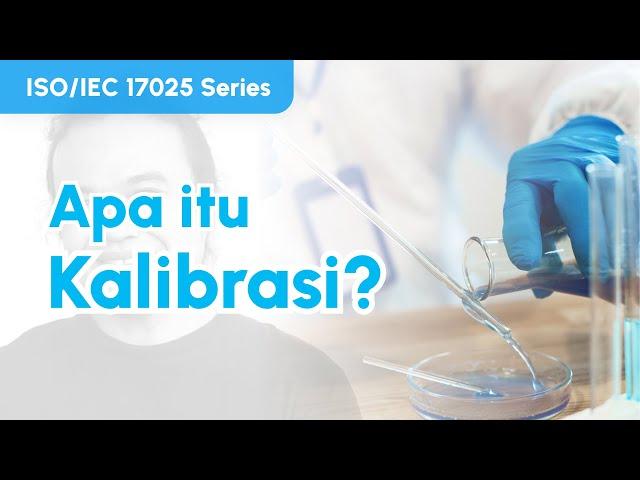 Apa Itu Kalibrasi | ISO/IEC 17025 Series #54