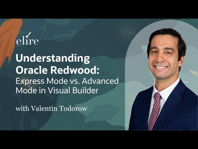 Understanding Oracle Redwood: Express Mode vs. Advanced Mode in Visual Builder