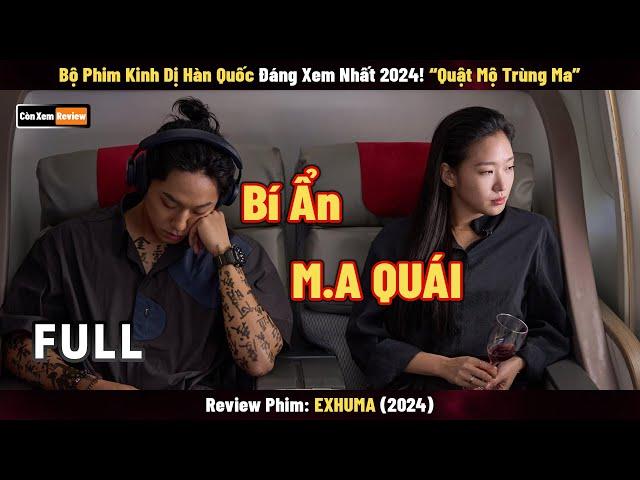 [Review Phim] Bom Tấn Kinh Dị Hàn Quốc Đáng Xem Nhất 2024 – Quật Mộ Trùng Ma | Bản Full