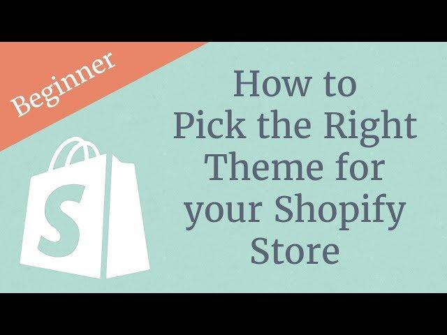 How to Pick the Right Theme for your Shopify Store