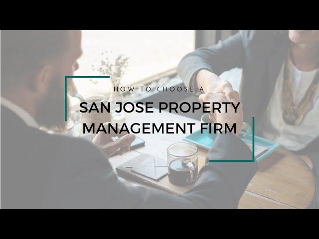 How to Choose a San Jose Property Management Firm