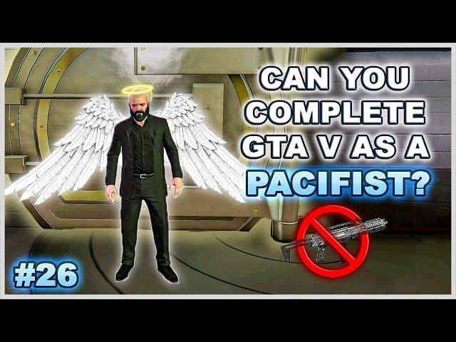 35 Hours In ONE Mission (Pacifist Challenge) - Can You Complete GTA 5 Without Wasting Anyone?  Pt 26