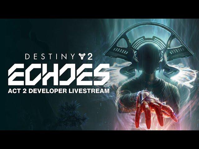 Destiny 2 Echoes: Act 2 Developer Livestream