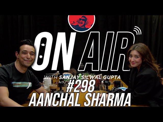 On Air With Sanjay #298 - Aanchal Sharma Returns!