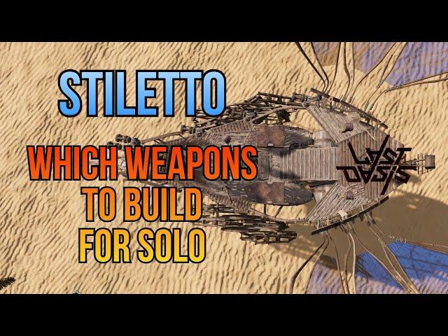 Which weapons to build on Stiletto for solo combat - S5 | Last Oasis