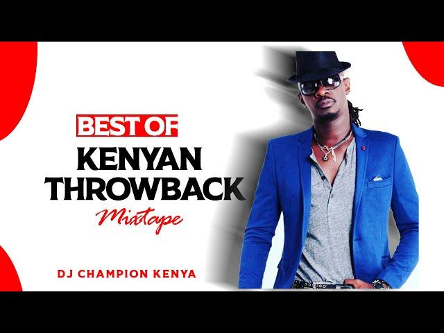 BEST OF KENYAN THROWBACK OLD SCHOOL LOCAL GENGE   VIDEO MIX VOL.1  - DJ CHAMPION KENYA