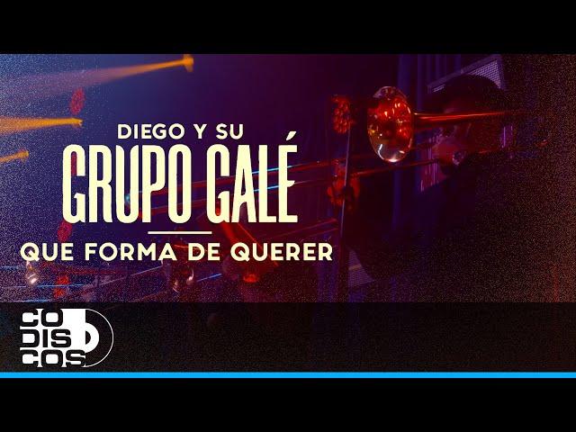 Que Forma De Querer, Diego Y Su Grupo Galé - Live Anniversary