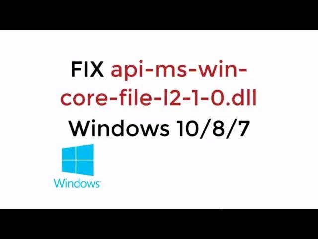 FIX api-ms-win-core-file-l2-1-0.dll Windows 10/8/7 [UPDATED 2019]