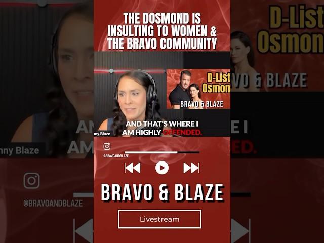 The Dosmond continues to be OFFENSIVE and INSULTING to women and the Bravo community 