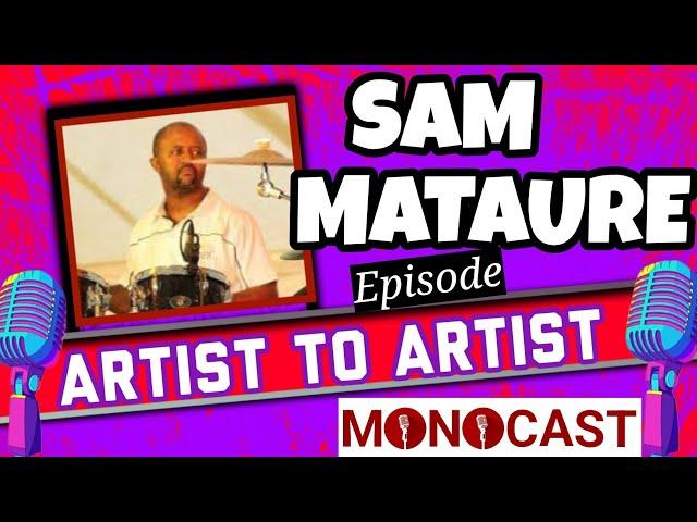 Drummer Sam Mataure On The Artist To Artist MonoCast(ep22) With Mono Mukundu