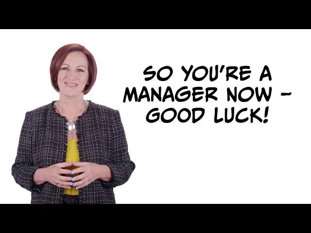 So, You’re a Manager Now – Good Luck!