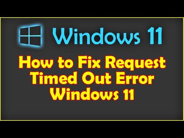 How to Fix Request Timed Out Error Windows 11