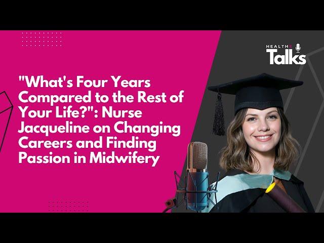 Nurse Jacqueline on Changing Careers and Finding Passion in Midwifery