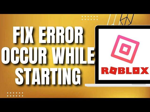 How To Fix An Error Occurred While Starting Roblox Studio (2023)