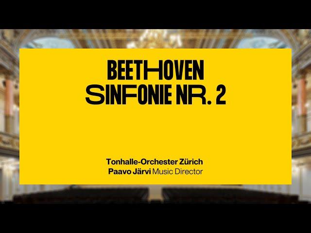 Beethoven Sinfonie Nr.  2 · Paavo Järvi & Tonhalle-Orchester Zürich