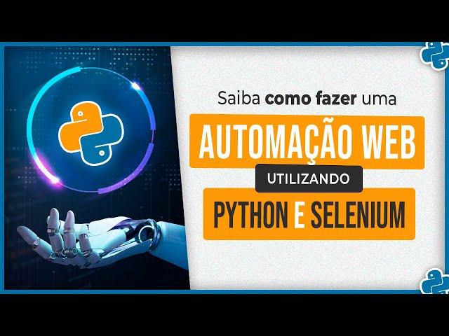 Como Fazer uma Automação Web Utilizando o Python e o Selenium