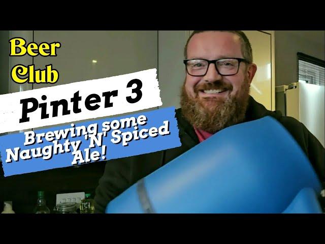 Brewing some Naughty 'N' Spiced Ale with the Pinter 3 | Beer Club Ep 61