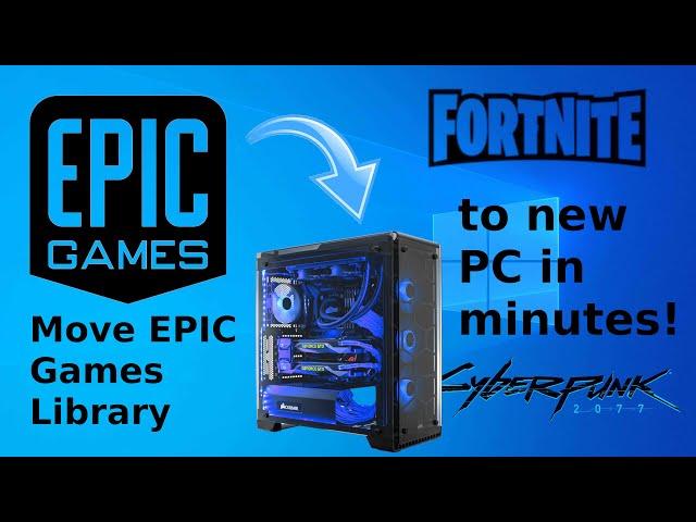 Move your whole Epic Library to new PC in minutes  - Ultimate Guide! + other Launchers + savegames!