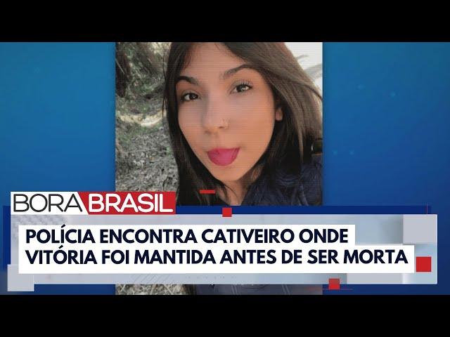 Caso Vitória: polícia encontra cativeiro onde adolescente foi mantida antes de ser morta