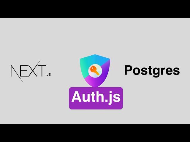 Introduction to Authentication with Auth.js, Next.js, and PostgreSQL | Full Guide 