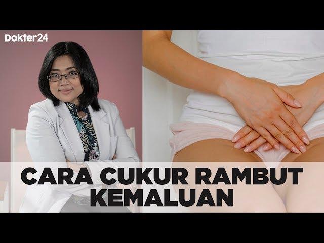 Dokter 24 - Cara Cukur Rambut Kemaluan Yang Tepat