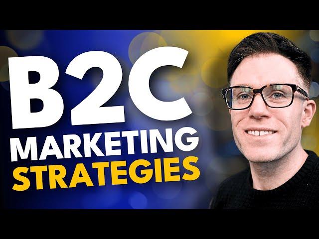 The Best B2C Marketing Strategies for 2024