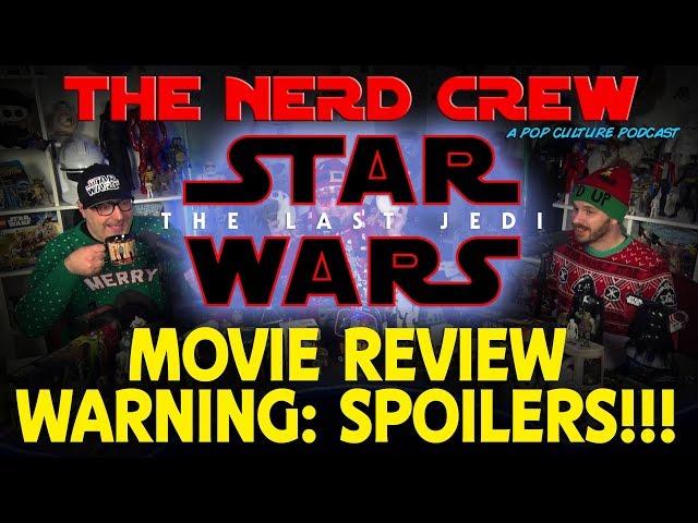 The Nerd Crew: The Last Jedi FULL REVIEW (SPOILERS!!!)