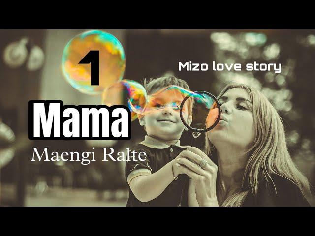 MAMA -1//Maengi Ralte#repost #mizo_love_story #fiction