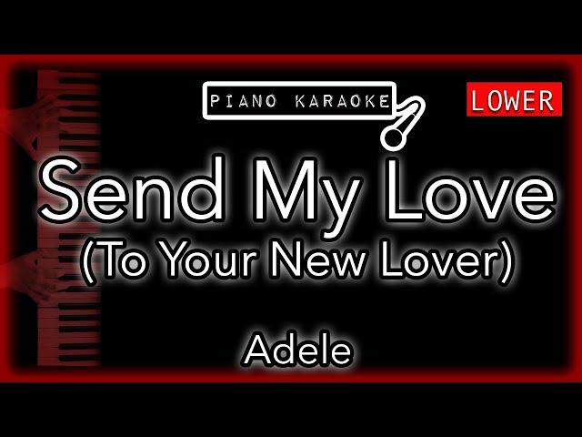 Send My Love (To Your New Lover) (LOWER -3) - Adele - Piano Karaoke Instrumental