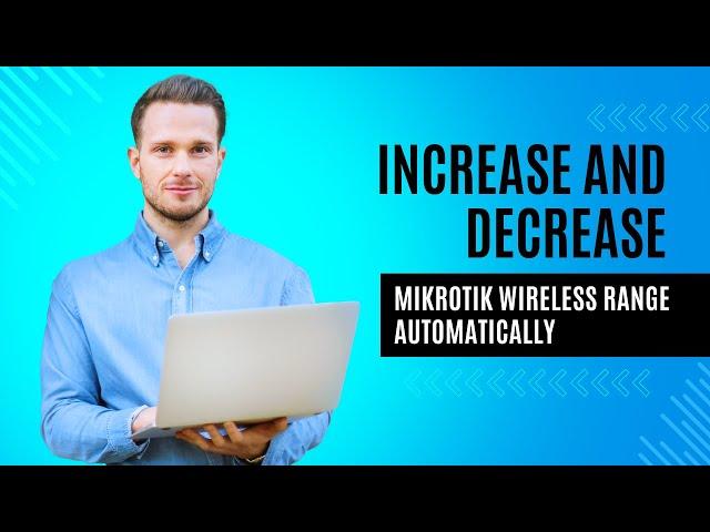 Boost Mikrotik Wireless Range with Auto-Adjustment