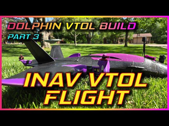 ATOMRC DOLPHIN INAV VTOL BUILD - PART 3 FLIGHT