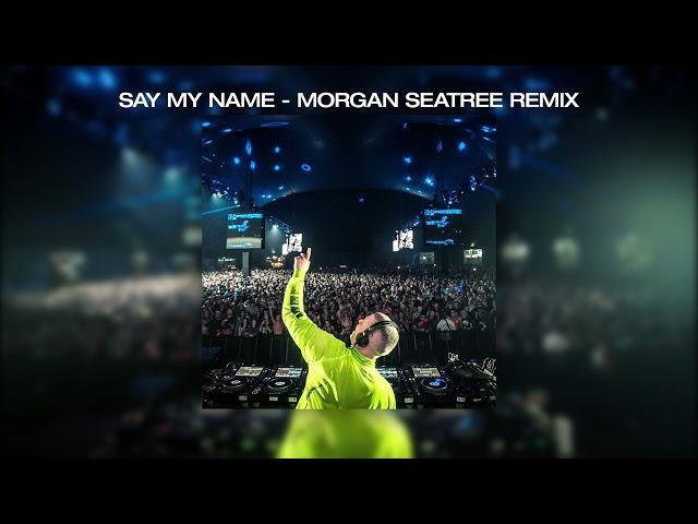 Spectrum (Say My Name) - Morgan Seatree Remix (UNOFFICIAL)