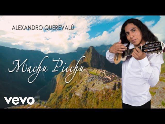 Alexandro Querevalú - Machu Picchu