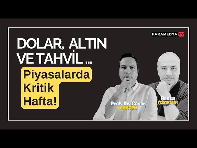 Dolar, Altın ve Tahvil...  Piyasalarda Kritik Hafta! | REMZİ ÖZDEMİR-SONER GÖKTEN