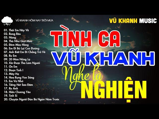 VŨ KHANH NGHE CẢ TRĂM LẦN KHÔNG CHÁN - 20 BÀI HÁT HAY NHẤT SỰ NGHIỆP CỦA VŨ KHANH