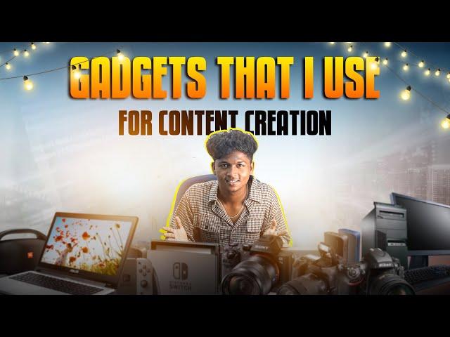 Gadgets that I use for content creation  | ஒரு கோடிpu - Nithin FTS #gadgets