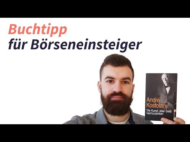 Buchtipp für Börseneinsteiger: Die Kunst, über Geld nachzudenken von André Kostolany