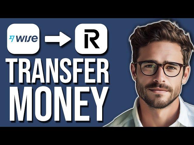 How To Transfer Money From Wise To Revolut (2024)