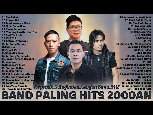 50 Lagu Terbaik Dari Repvblik, Kangen Band, ST12, D'Bagindas - Lagu Tahun 2000an Paling Hits