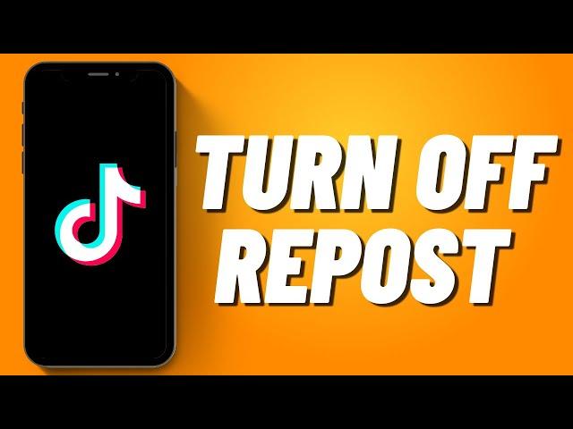 How to Turn Off Repost on Tiktok (2023)