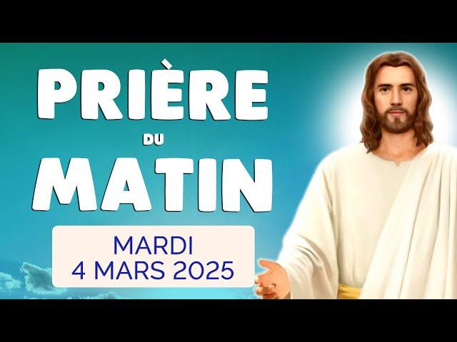  PRIERE du MATIN Mardi 4 Mars 2025 avec Évangile du Jour et Psaume