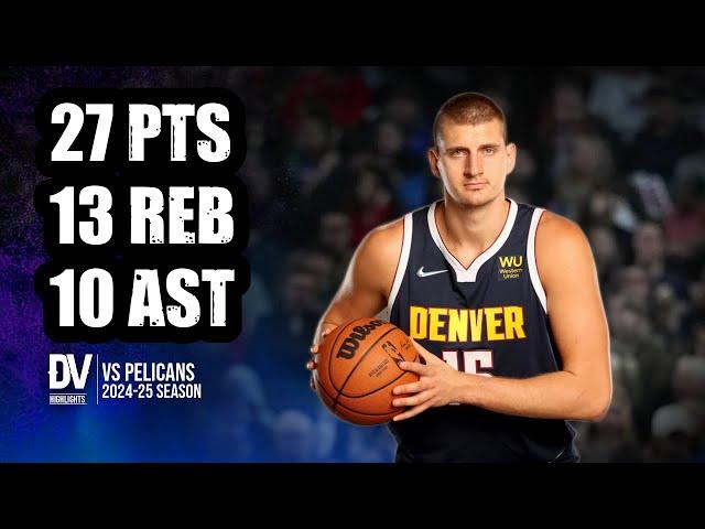 Nikola Jokić vs Pelicans 27 pts 13 reb 10 ast | Dec 22, 2024 | Regular Season