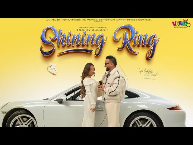 Shining Ring (Official Video) | Robby Aulakh | Latest Punjabi Song 2024 | Vaaho Entertainments