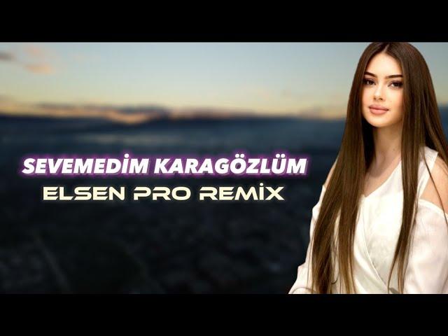 Elsen Pro - Sevemedim Karagözlüm