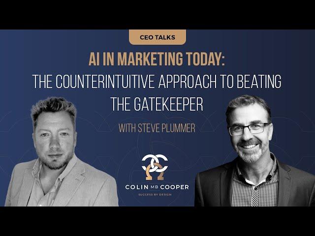 Steve Plummer - AI in Marketing Today: the Counterintuitive Approach to Beating the Gatekeeper