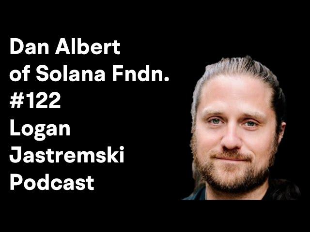 Past, Present, and Future of Solana ecosystem with Foundation Executive Dir. Dan Albert | EP #122