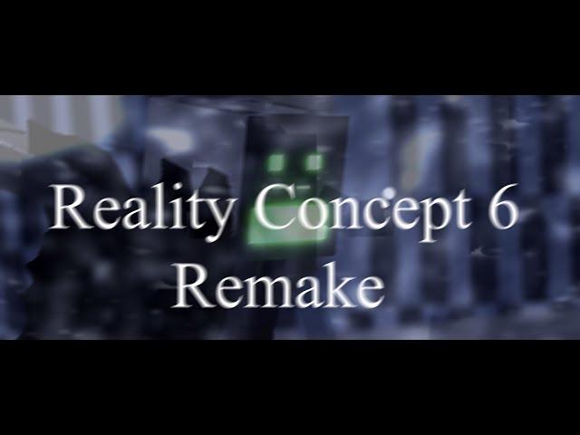 R E A L I T Y Concept 6 - Remake [Description]