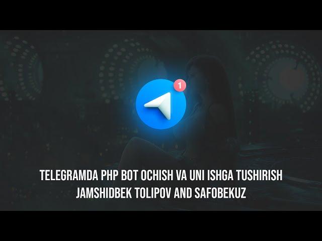 Telegramda php kodli bot ochish va uni ishga tushirish | Jamshidbek Tolipov